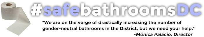 We are on the verge of drastically increasing the number of gender-neutral bathrooms in the District, but we need your help. - Monica Palacio