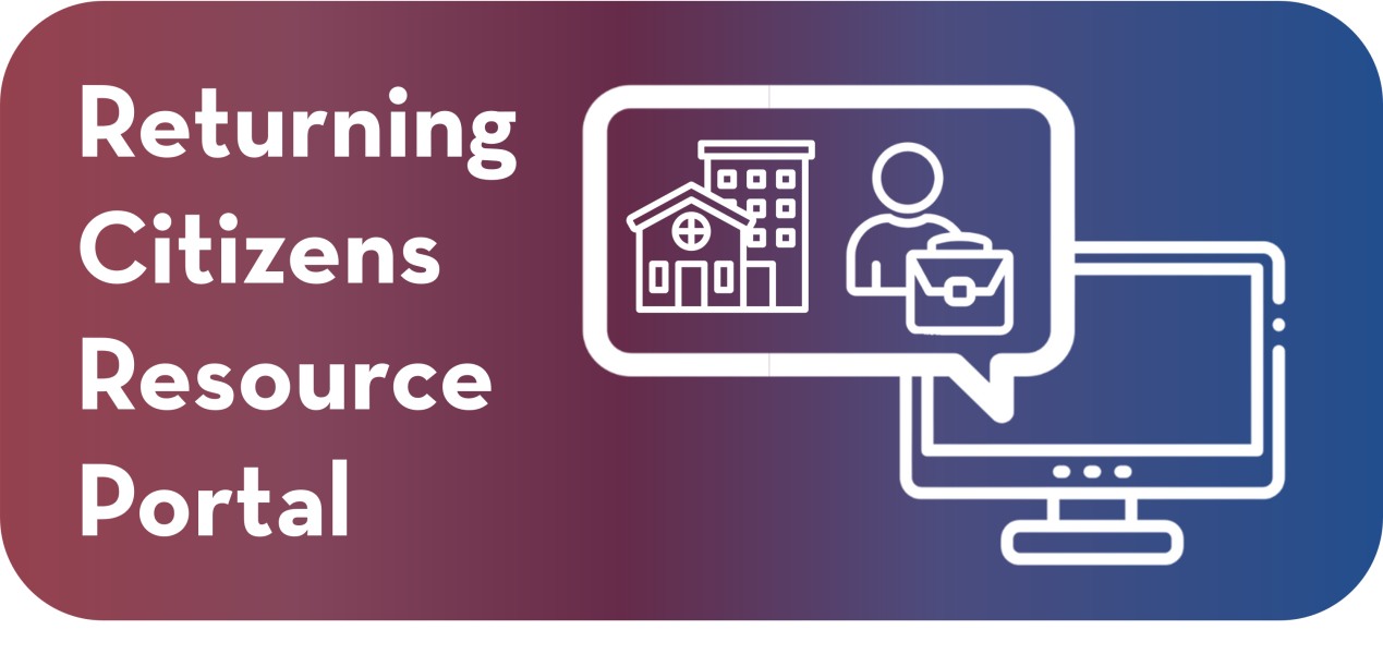 The text 'returning citizens resource portal' is in white text and next to white icons of a computer with a speech bubble with house, apartment, and a person with a brief case. This is all on a red and blue gradient background. 