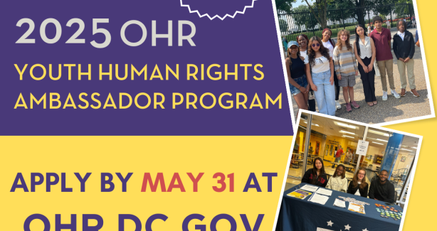 A yellow background with purple boxes with white text that says "apply now 2025 OHR Youth Human Rights Ambassador Program" with two picture to the right of this text of last year's youth cohort. Underneath it says "Apply by May 31 at OHR.DC.GOV" 